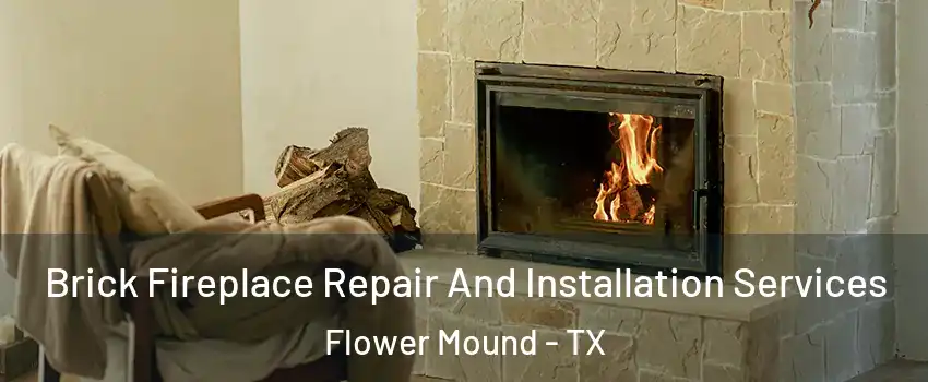  Brick Fireplace Repair And Installation Services Flower Mound - TX