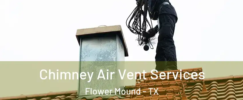  Chimney Air Vent Services Flower Mound - TX
