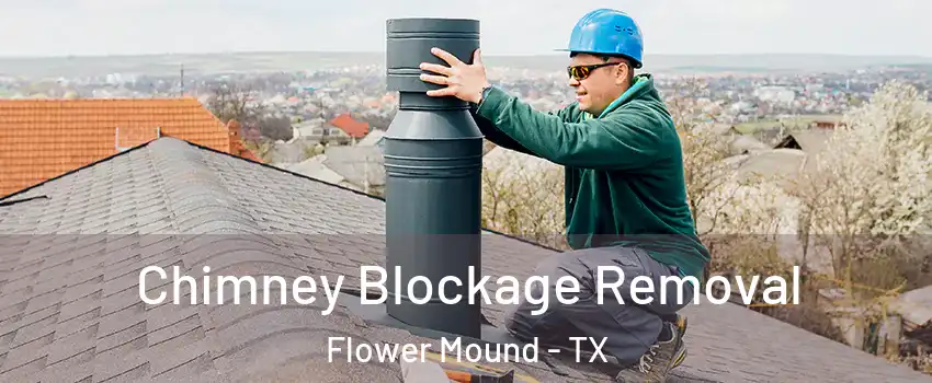  Chimney Blockage Removal Flower Mound - TX