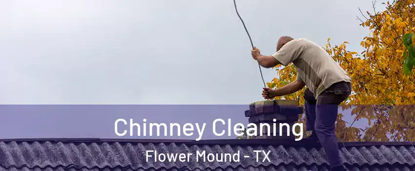  Chimney Cleaning Flower Mound - TX