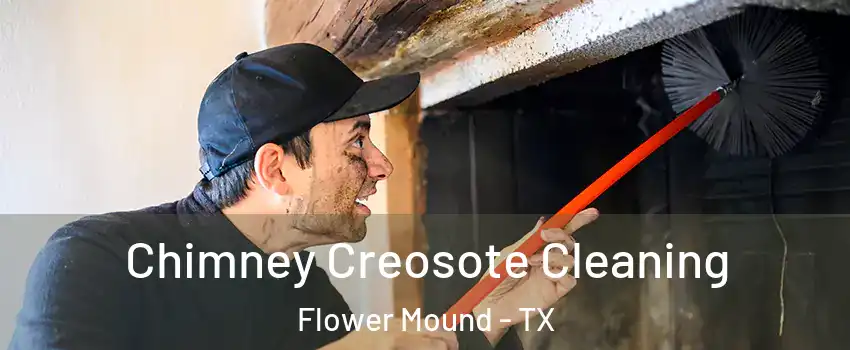  Chimney Creosote Cleaning Flower Mound - TX
