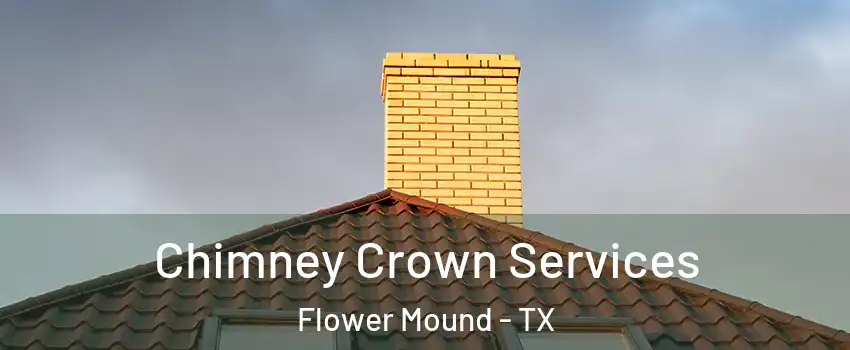 Chimney Crown Services Flower Mound - TX