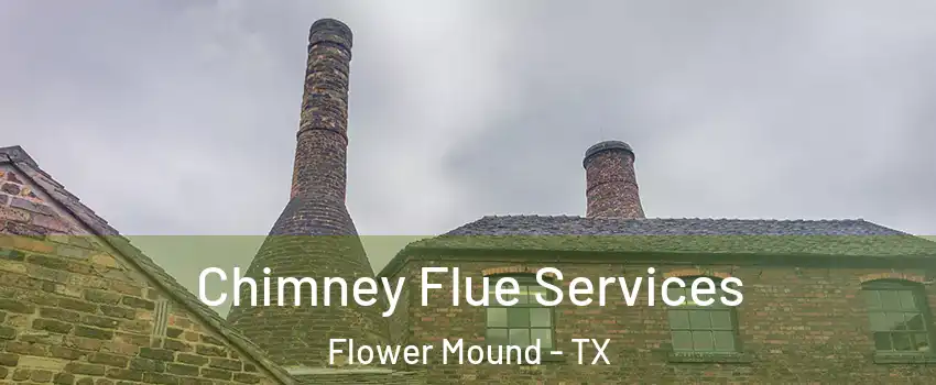  Chimney Flue Services Flower Mound - TX