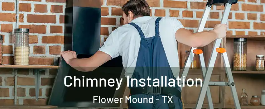  Chimney Installation Flower Mound - TX