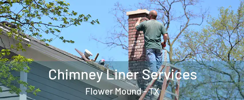  Chimney Liner Services Flower Mound - TX