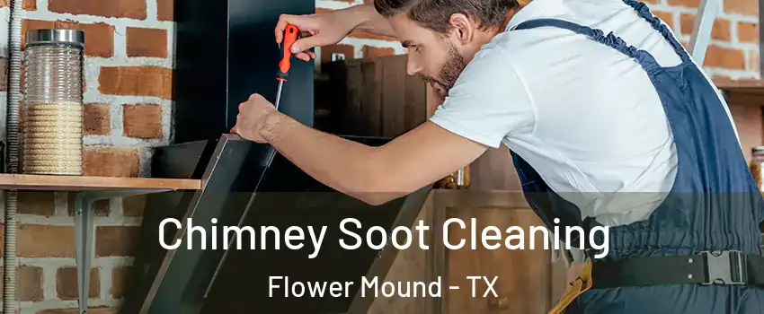 Chimney Soot Cleaning Flower Mound - TX