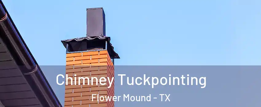  Chimney Tuckpointing Flower Mound - TX