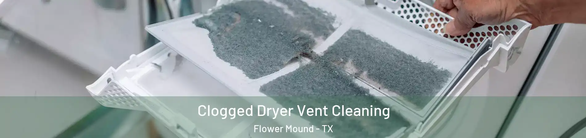  Clogged Dryer Vent Cleaning Flower Mound - TX