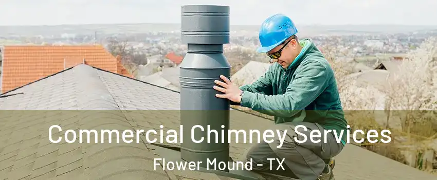  Commercial Chimney Services Flower Mound - TX