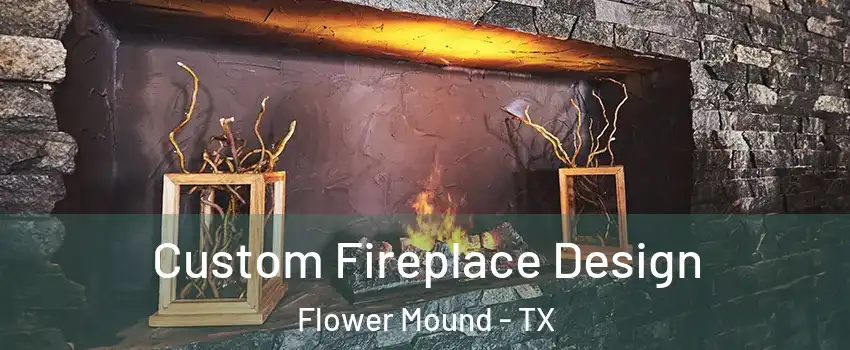  Custom Fireplace Design Flower Mound - TX