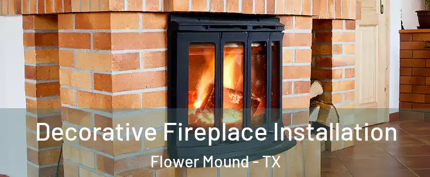  Decorative Fireplace Installation Flower Mound - TX
