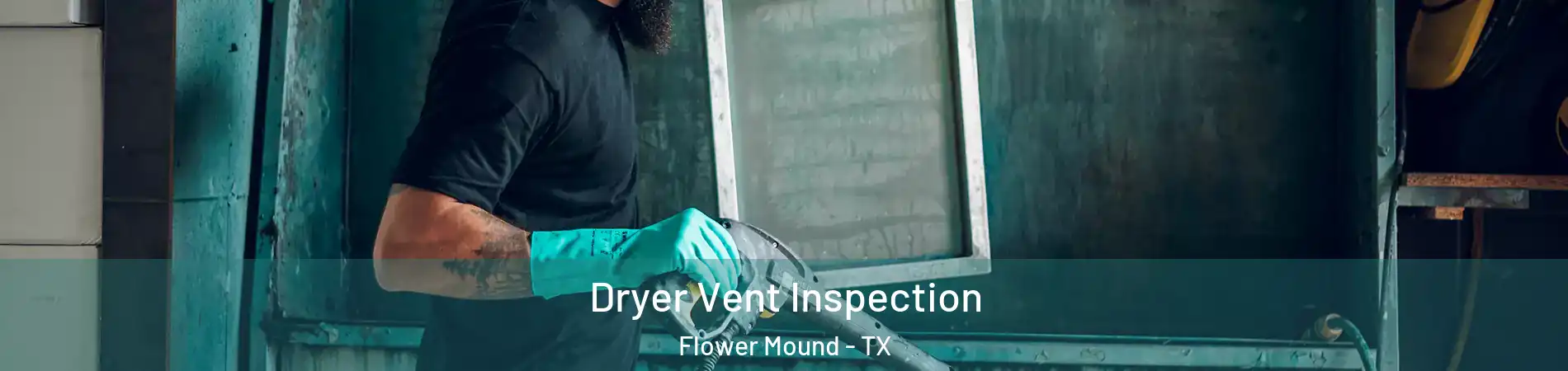  Dryer Vent Inspection Flower Mound - TX