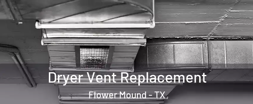  Dryer Vent Replacement Flower Mound - TX