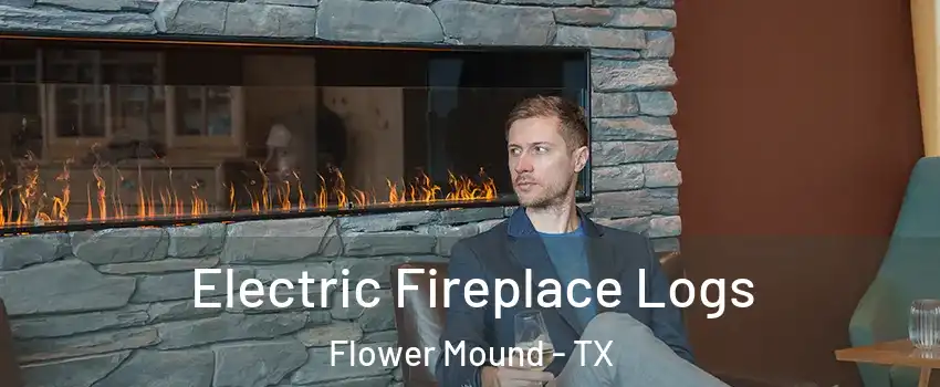  Electric Fireplace Logs Flower Mound - TX