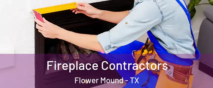  Fireplace Contractors Flower Mound - TX