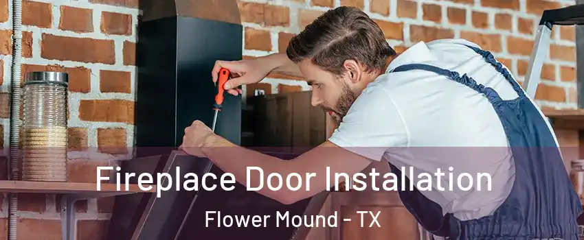  Fireplace Door Installation Flower Mound - TX