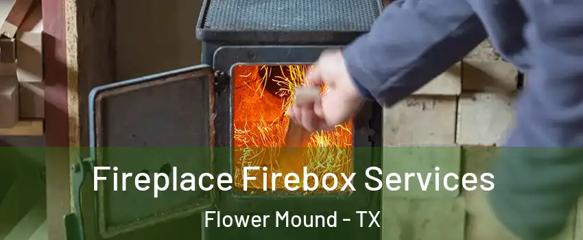  Fireplace Firebox Services Flower Mound - TX