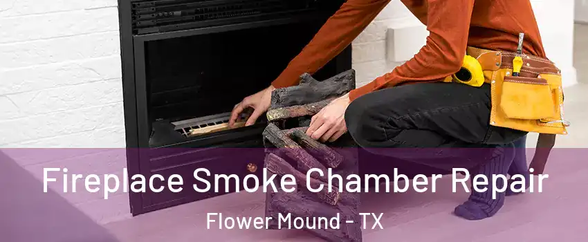  Fireplace Smoke Chamber Repair Flower Mound - TX
