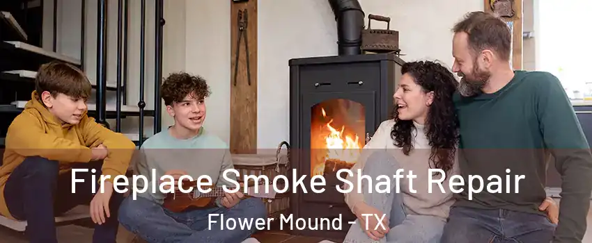  Fireplace Smoke Shaft Repair Flower Mound - TX