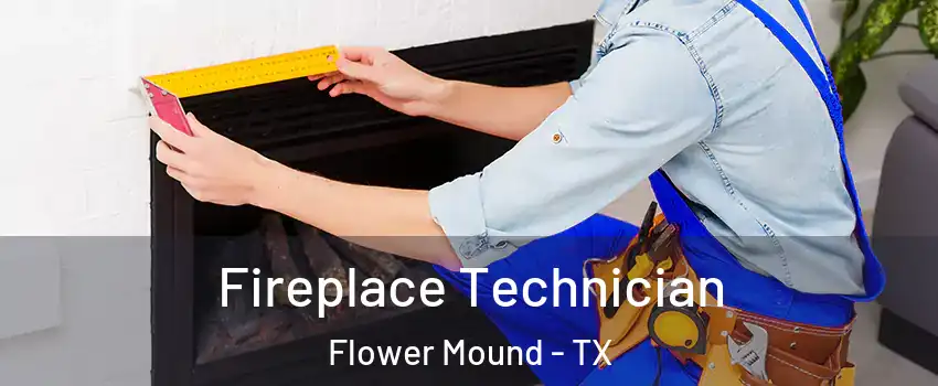  Fireplace Technician Flower Mound - TX