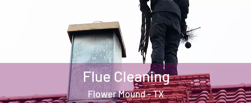  Flue Cleaning Flower Mound - TX