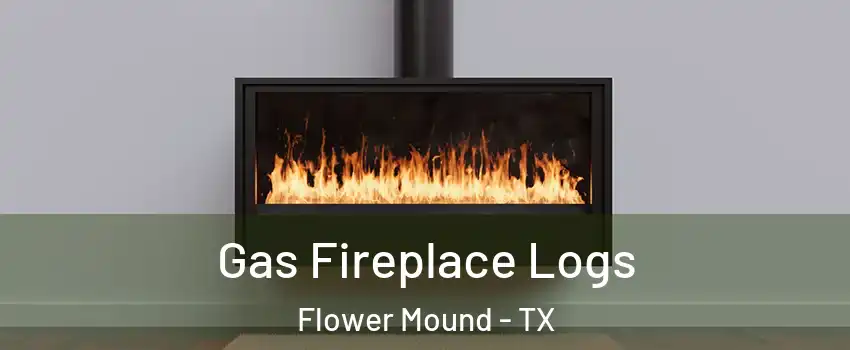  Gas Fireplace Logs Flower Mound - TX