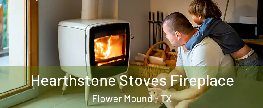  Hearthstone Stoves Fireplace Flower Mound - TX
