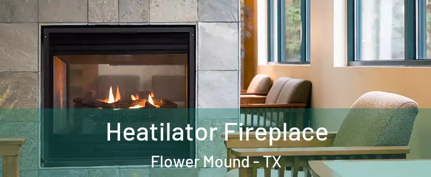  Heatilator Fireplace Flower Mound - TX