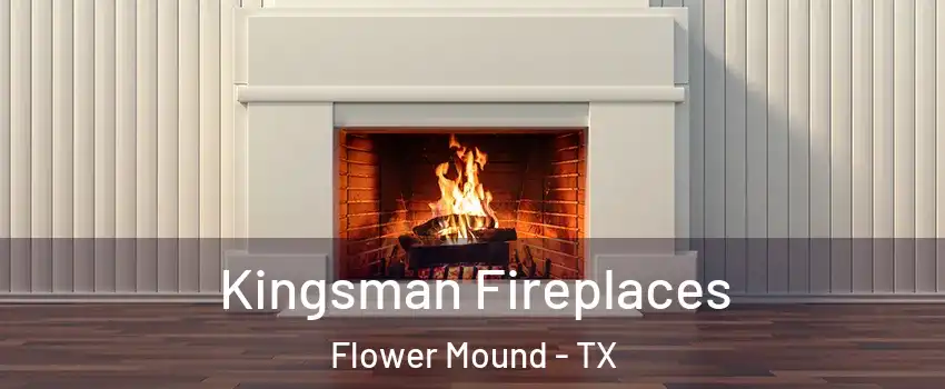  Kingsman Fireplaces Flower Mound - TX