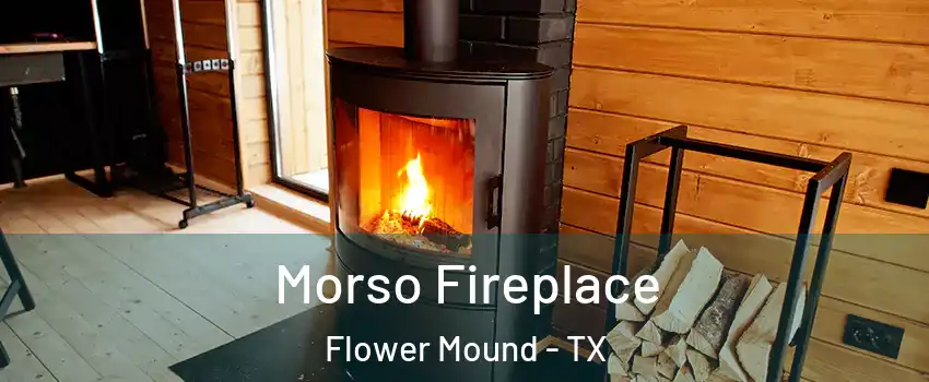  Morso Fireplace Flower Mound - TX
