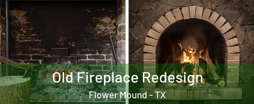  Old Fireplace Redesign Flower Mound - TX