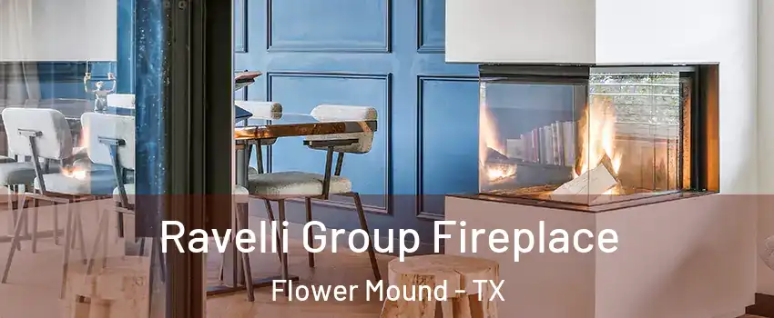  Ravelli Group Fireplace Flower Mound - TX