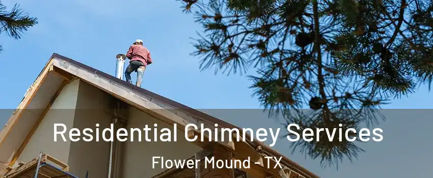  Residential Chimney Services Flower Mound - TX
