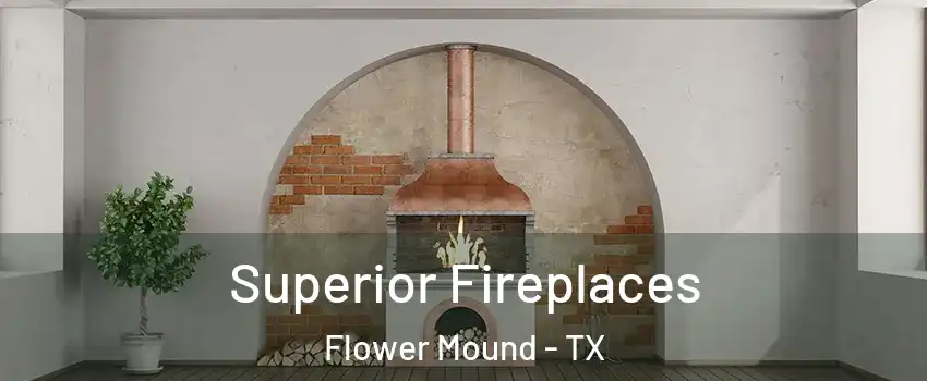  Superior Fireplaces Flower Mound - TX