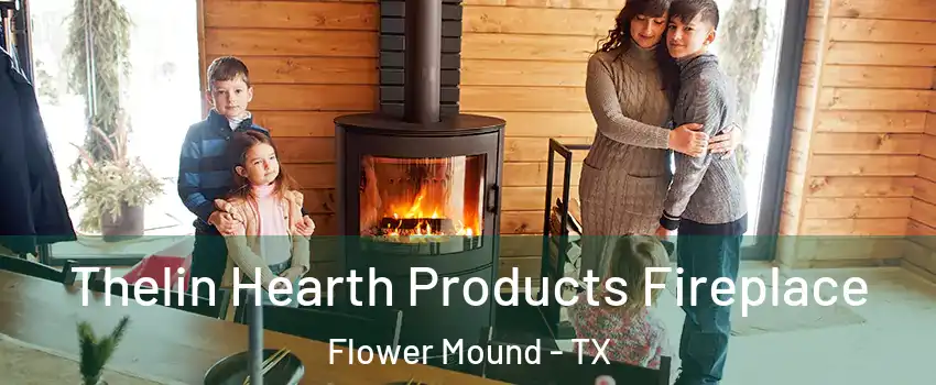  Thelin Hearth Products Fireplace Flower Mound - TX
