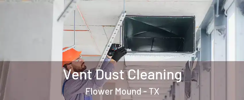  Vent Dust Cleaning Flower Mound - TX