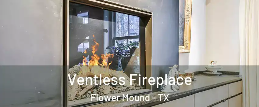  Ventless Fireplace Flower Mound - TX