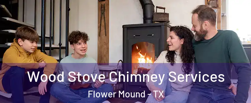  Wood Stove Chimney Services Flower Mound - TX